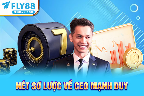 Nét sơ lược về CEO Mạnh Duy