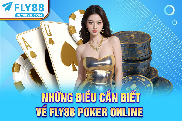 Những điều cần biết về Fly88 Poker Online